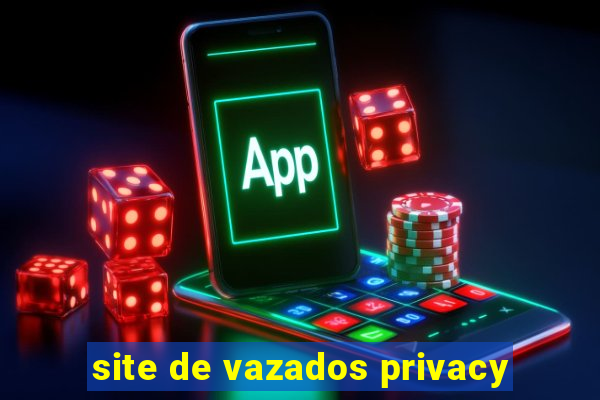 site de vazados privacy